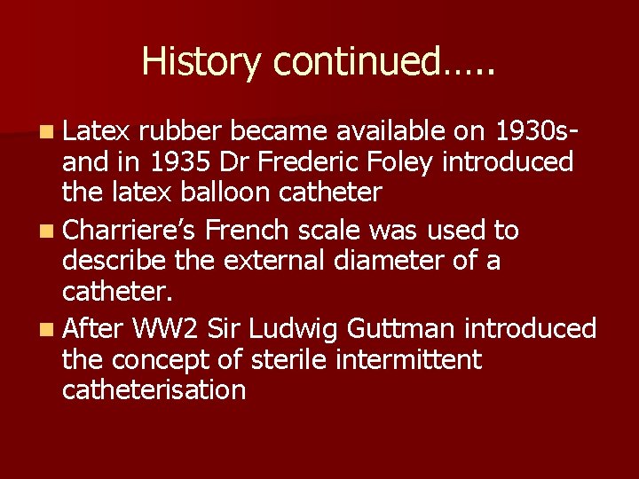 History continued…. . n Latex rubber became available on 1930 sand in 1935 Dr