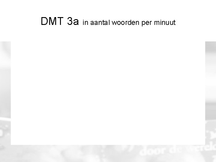DMT 3 a in aantal woorden per minuut 