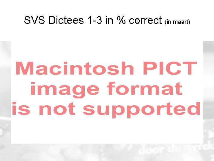 SVS Dictees 1 -3 in % correct (in maart) 