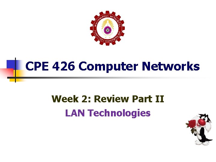 CPE 426 Computer Networks Week 2: Review Part II LAN Technologies 