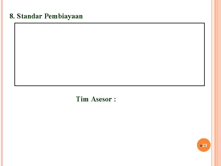 8. Standar Pembiayaan Tim Asesor : n 23 8. Standar Pembiayaan Tim Asesor : n 23