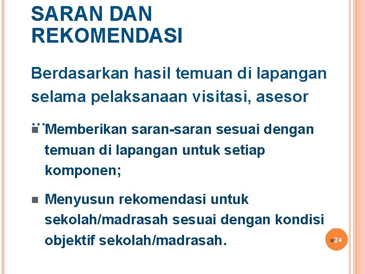 SARAN DAN REKOMENDASI Berdasarkan hasil temuan di lapangan selama pelaksanaan visitasi, asesor … n