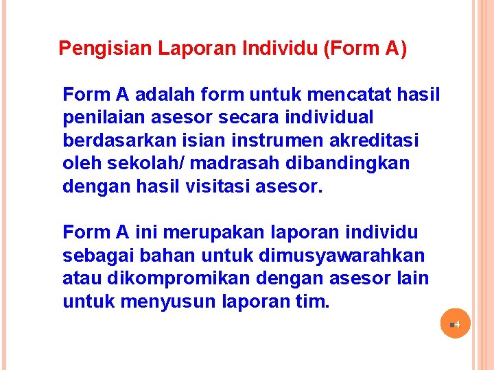 Pengisian Laporan Individu (Form A) Form A adalah form untuk mencatat hasil penilaian asesor Pengisian Laporan Individu (Form A) Form A adalah form untuk mencatat hasil penilaian asesor