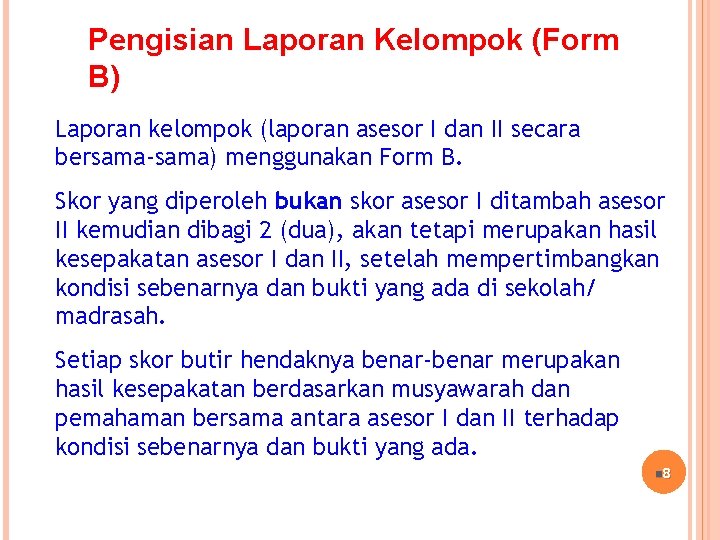 Pengisian Laporan Kelompok (Form B) Laporan kelompok (laporan asesor I dan II secara bersama-sama)