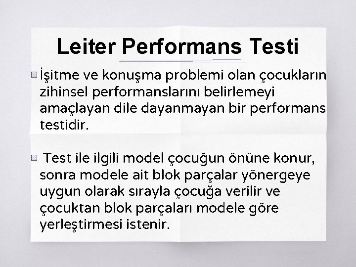 Leiter Performans Testi ▧ İşitme ve konuşma problemi olan çocukların zihinsel performanslarını belirlemeyi amaçlayan
