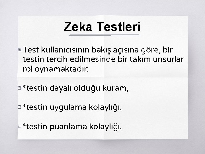 Zeka Testleri ▧ Test kullanıcısının bakış açısına göre, bir testin tercih edilmesinde bir takım