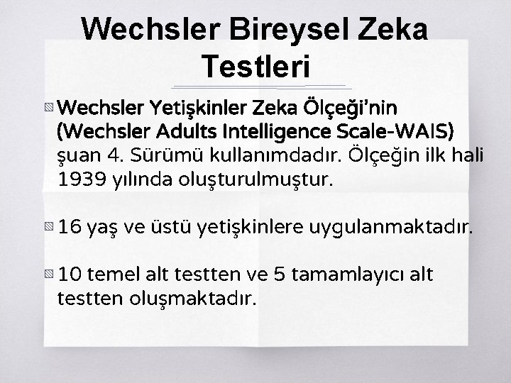 Wechsler Bireysel Zeka Testleri ▧ Wechsler Yetişkinler Zeka Ölçeği’nin (Wechsler Adults Intelligence Scale-WAIS) şuan