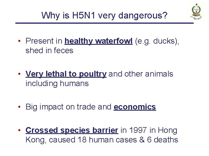 Why is H 5 N 1 very dangerous? • Present in healthy waterfowl (e.