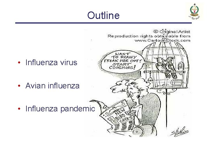 Outline • Influenza virus • Avian influenza • Influenza pandemic 