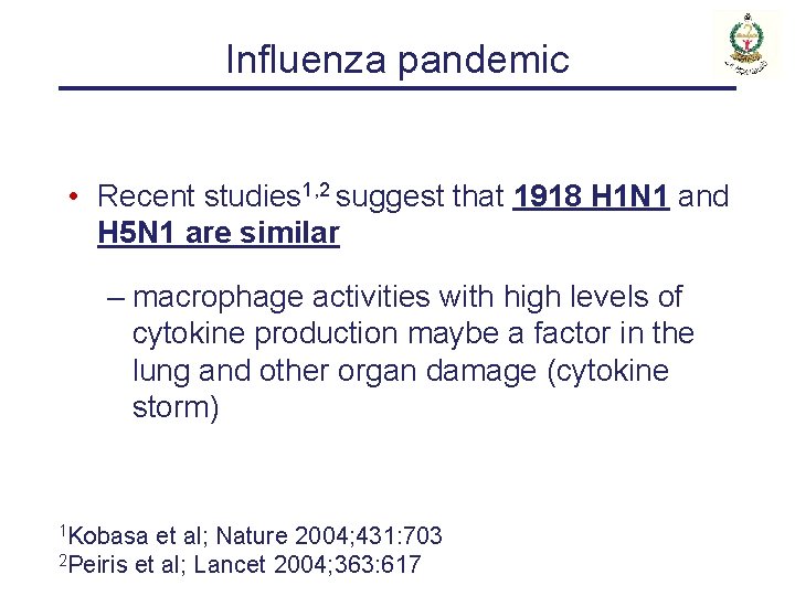 Influenza pandemic • Recent studies 1, 2 suggest that 1918 H 1 N 1