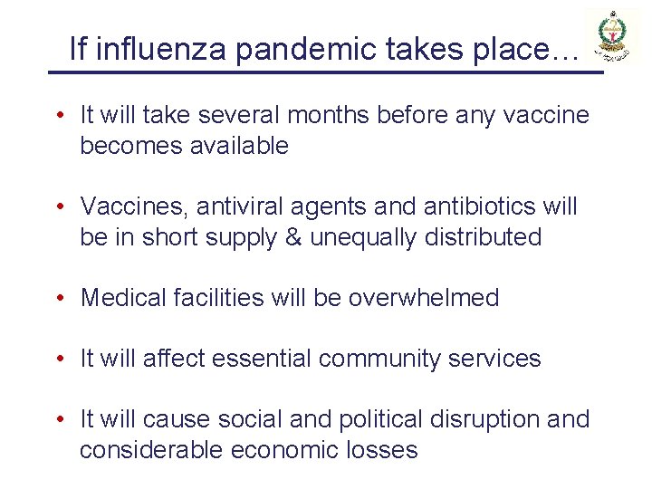 If influenza pandemic takes place… • It will take several months before any vaccine