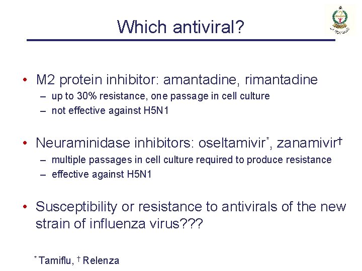 Which antiviral? • M 2 protein inhibitor: amantadine, rimantadine – up to 30% resistance,