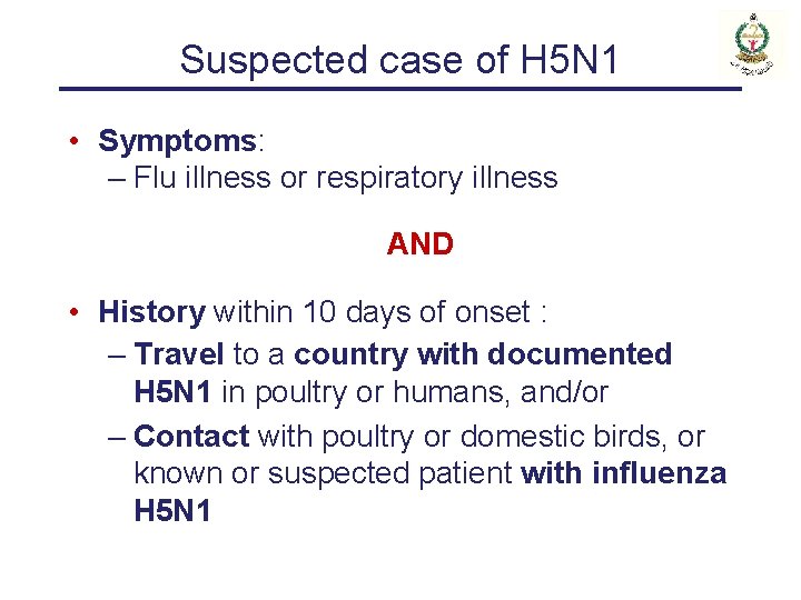 Suspected case of H 5 N 1 • Symptoms: – Flu illness or respiratory