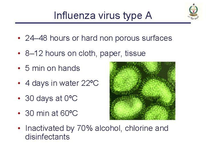 Influenza virus type A • 24– 48 hours or hard non porous surfaces •