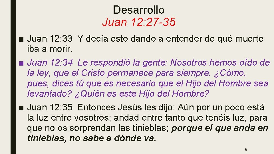 Desarrollo Juan 12: 27 -35 ■ Juan 12: 33 Y decía esto dando a