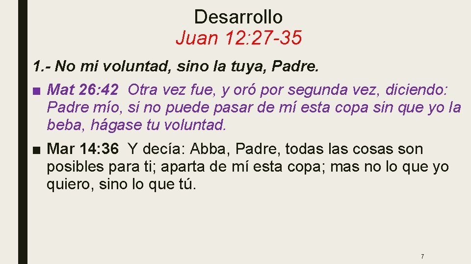 Desarrollo Juan 12: 27 -35 1. - No mi voluntad, sino la tuya, Padre.