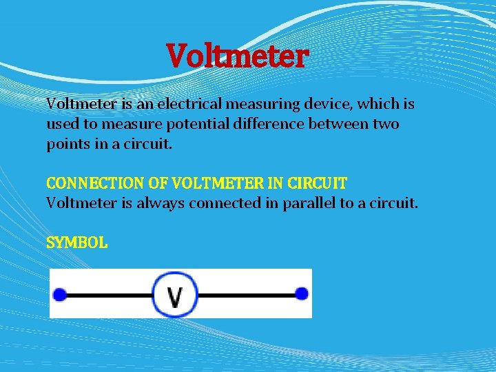Voltmeter is an electrical measuring device, which is used to measure potential difference between