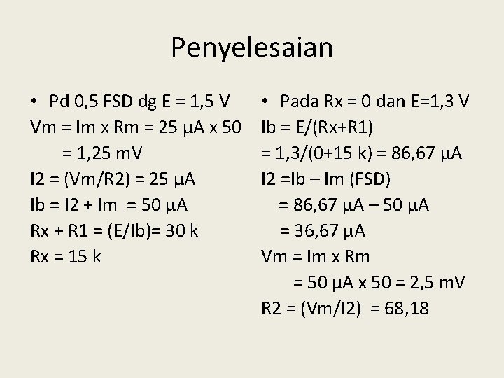 Penyelesaian • Pd 0, 5 FSD dg E = 1, 5 V Vm =