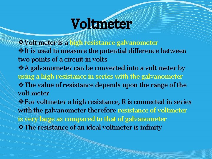 Voltmeter v. Volt meter is a high resistance galvanometer v. It is used to