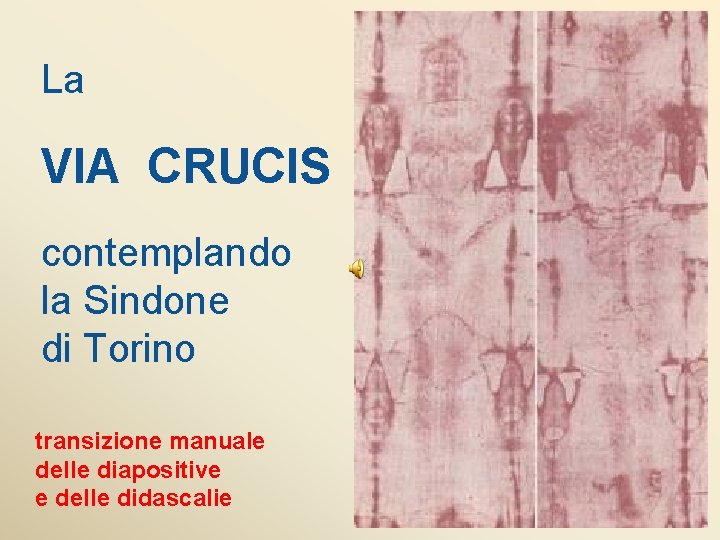 La VIA CRUCIS contemplando la Sindone di Torino transizione manuale delle diapositive e delle