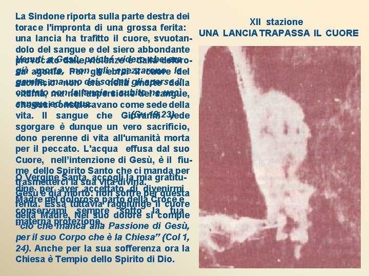 La Sindone riporta sulla parte destra dei XII stazione torace l'impronta di una grossa