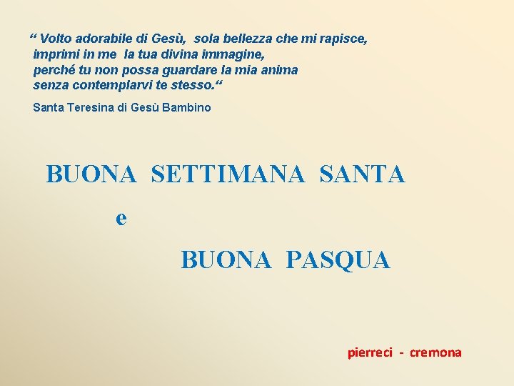 “ Volto adorabile di Gesù, sola bellezza che mi rapisce, imprimi in me la