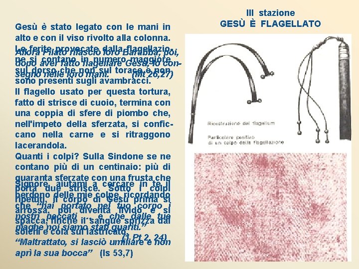 Gesù è stato legato con le mani in alto e con il viso rivolto