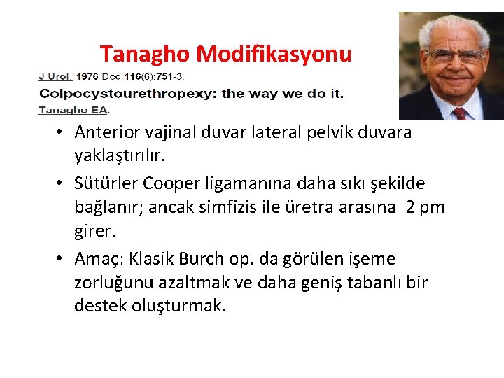 Tanagho Modifikasyonu • Anterior vajinal duvar lateral pelvik duvara yaklaştırılır. • Sütürler Cooper ligamanına