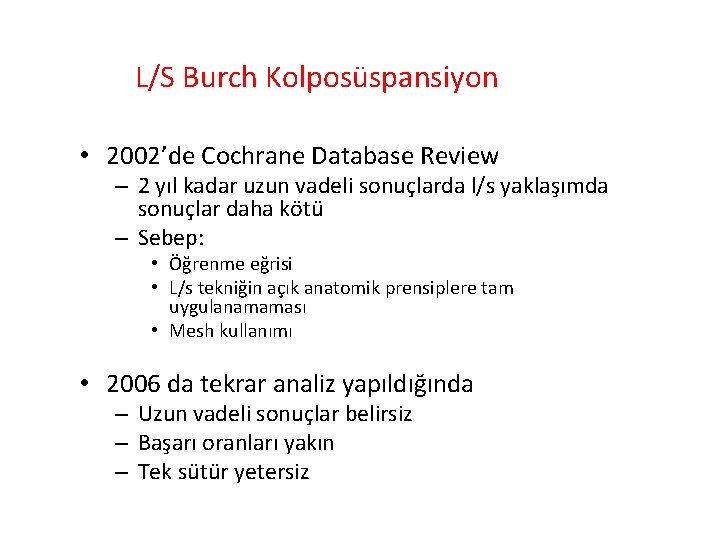 L/S Burch Kolposüspansiyon • 2002’de Cochrane Database Review – 2 yıl kadar uzun vadeli