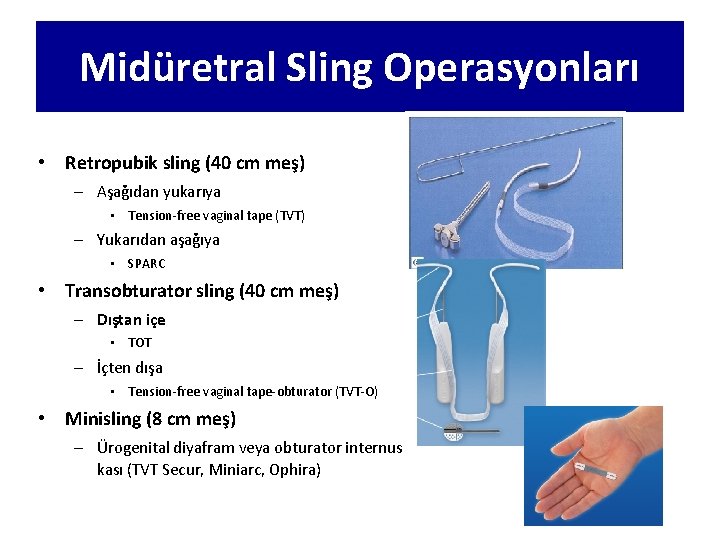 Midüretral Sling Operasyonları • Retropubik sling (40 cm meş) – Aşağıdan yukarıya • Tension-free