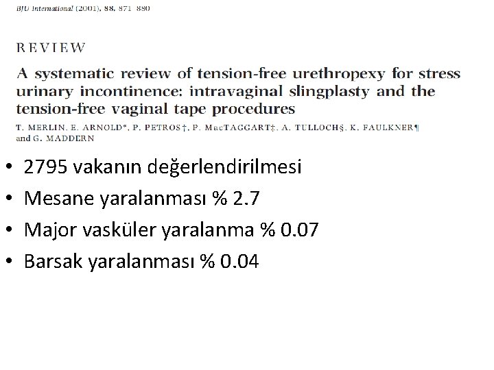  • • 2795 vakanın değerlendirilmesi Mesane yaralanması % 2. 7 Major vasküler yaralanma