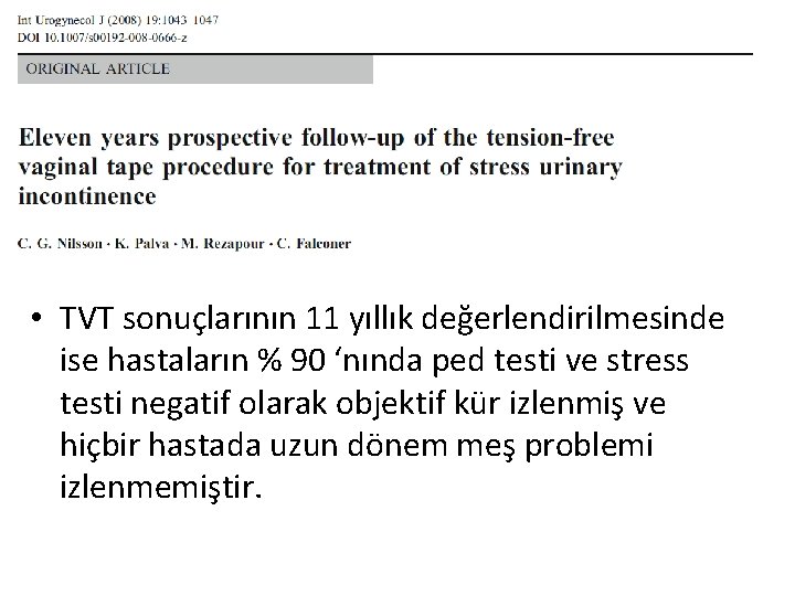  • TVT sonuçlarının 11 yıllık değerlendirilmesinde ise hastaların % 90 ‘nında ped testi