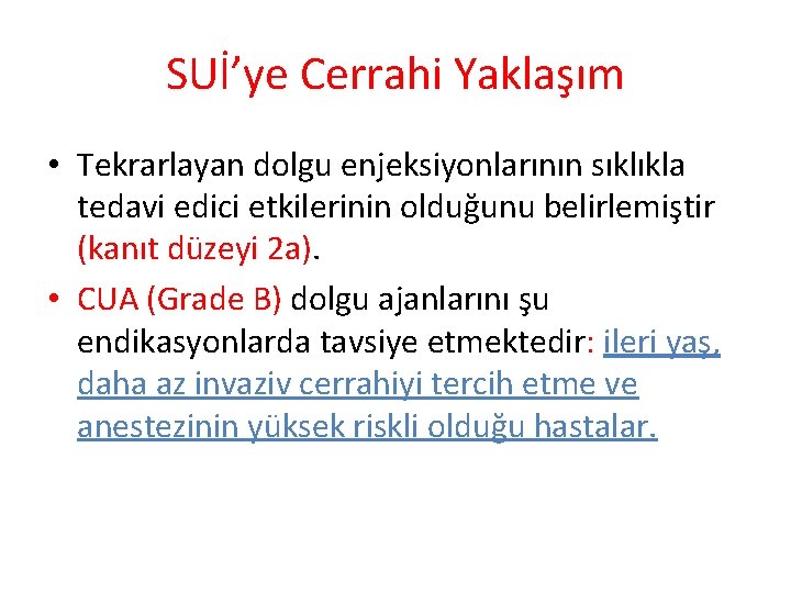 SUİ’ye Cerrahi Yaklaşım • Tekrarlayan dolgu enjeksiyonlarının sıklıkla tedavi edici etkilerinin olduğunu belirlemiştir (kanıt