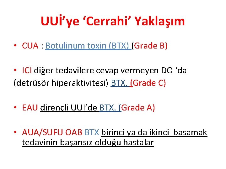 UUİ’ye ‘Cerrahi’ Yaklaşım • CUA : Botulinum toxin (BTX) (Grade B) • ICI diğer