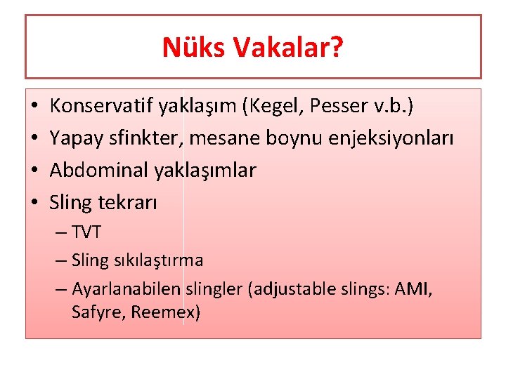 Nüks Vakalar? • • Konservatif yaklaşım (Kegel, Pesser v. b. ) Yapay sfinkter, mesane