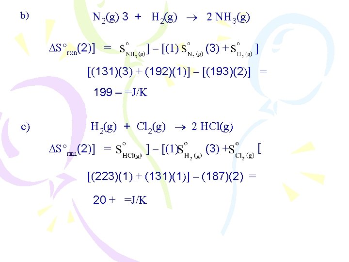 b) N 2(g) 3 + H 2(g) 2 NH 3(g) S rxn(2)] = ]