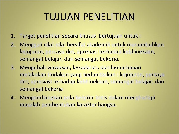 TUJUAN PENELITIAN 1. Target penelitian secara khusus bertujuan untuk : 2. Menggali nilai-nilai bersifat