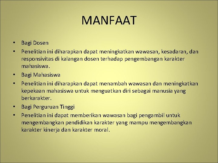 MANFAAT • Bagi Dosen • Penelitian ini diharapkan dapat meningkatkan wawasan, kesadaran, dan responsivitas