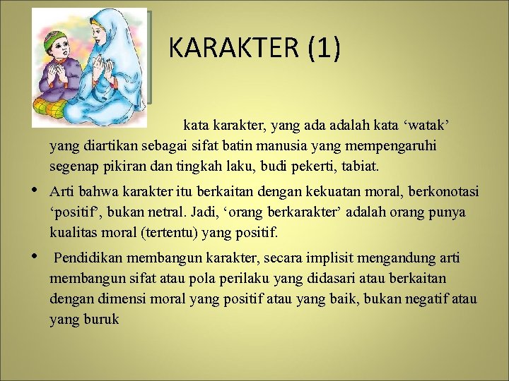 KARAKTER (1) kata karakter, yang adalah kata ‘watak’ yang diartikan sebagai sifat batin manusia