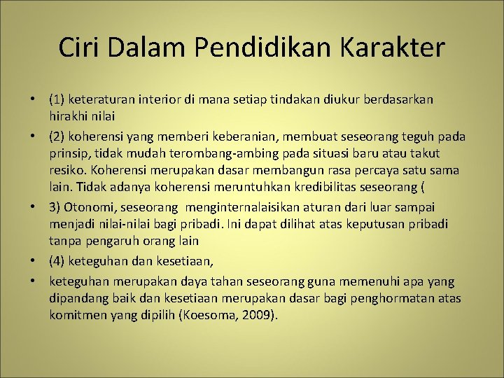 Ciri Dalam Pendidikan Karakter • (1) keteraturan interior di mana setiap tindakan diukur berdasarkan