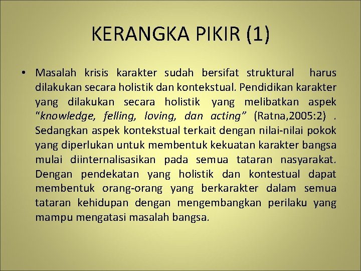 KERANGKA PIKIR (1) • Masalah krisis karakter sudah bersifat struktural harus dilakukan secara holistik