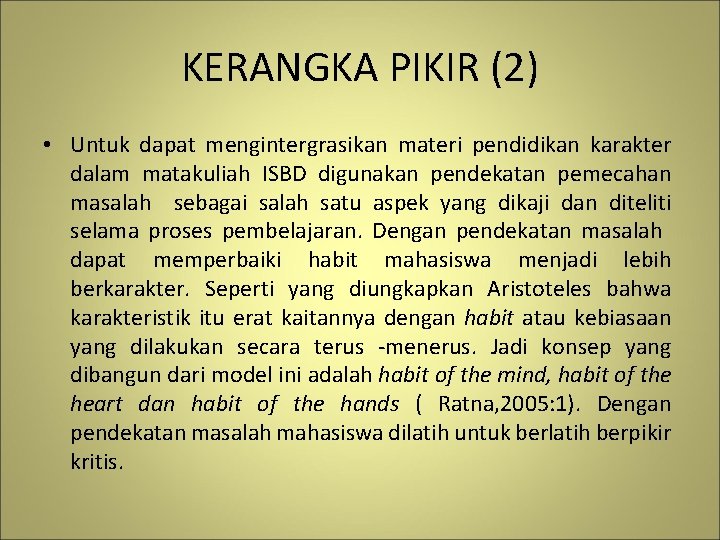 KERANGKA PIKIR (2) • Untuk dapat mengintergrasikan materi pendidikan karakter dalam matakuliah ISBD digunakan