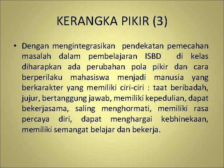 KERANGKA PIKIR (3) • Dengan mengintegrasikan pendekatan pemecahan masalah dalam pembelajaran ISBD di kelas