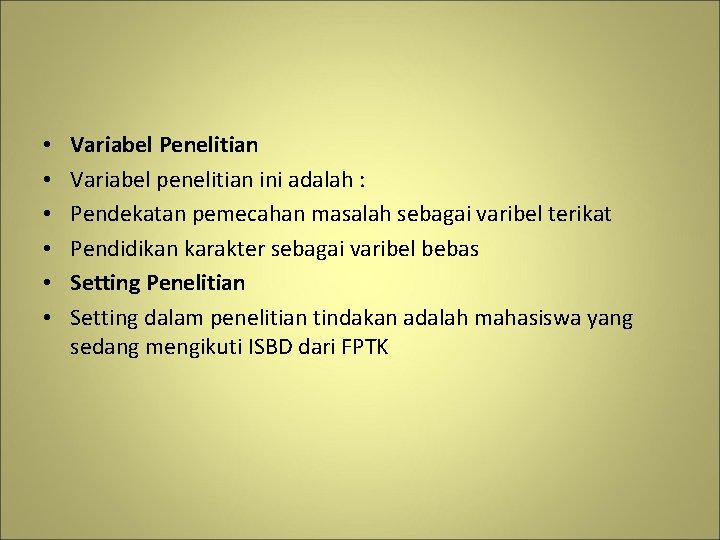  • • • Variabel Penelitian Variabel penelitian ini adalah : Pendekatan pemecahan masalah