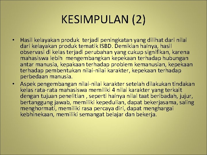 KESIMPULAN (2) • Hasil kelayakan produk terjadi peningkatan yang dilihat dari nilai dari kelayakan