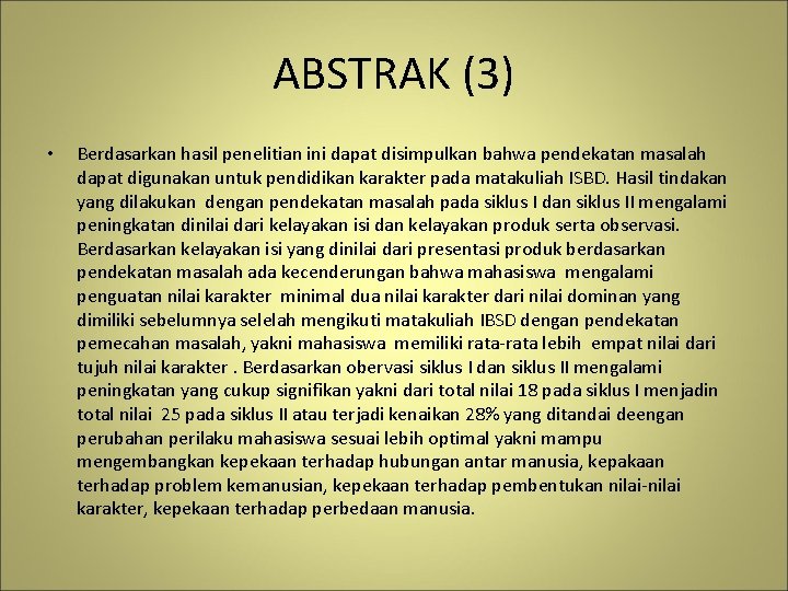 ABSTRAK (3) • Berdasarkan hasil penelitian ini dapat disimpulkan bahwa pendekatan masalah dapat digunakan