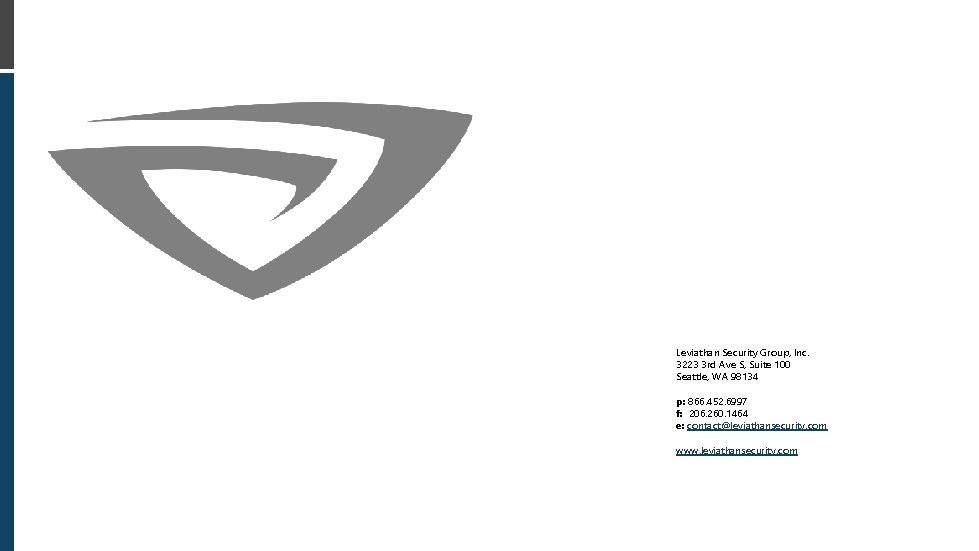 Leviathan Security Group, Inc. 3223 3 rd Ave S, Suite 100 Seattle, WA 98134 Leviathan Security Group, Inc. 3223 3 rd Ave S, Suite 100 Seattle, WA 98134