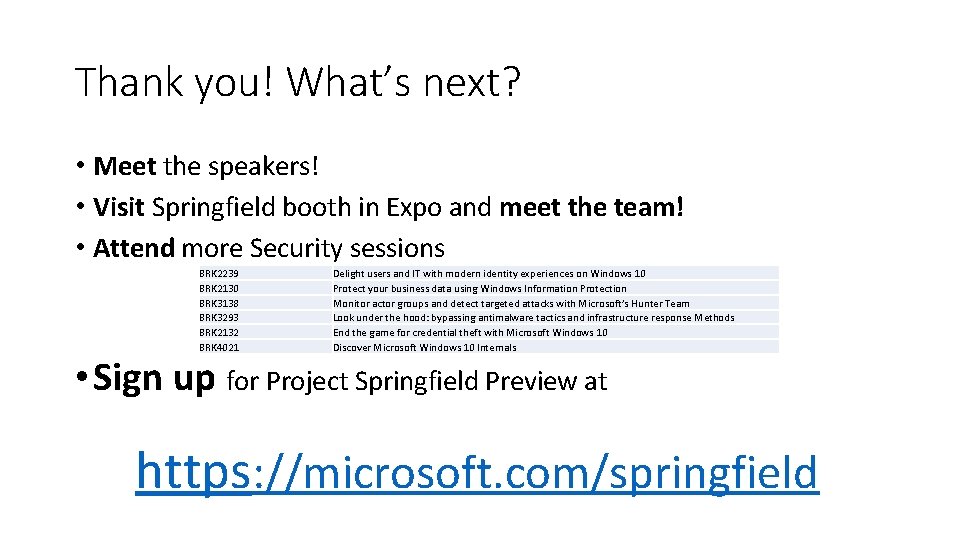 Thank you! What’s next? • Meet the speakers! • Visit Springfield booth in Expo Thank you! What’s next? • Meet the speakers! • Visit Springfield booth in Expo