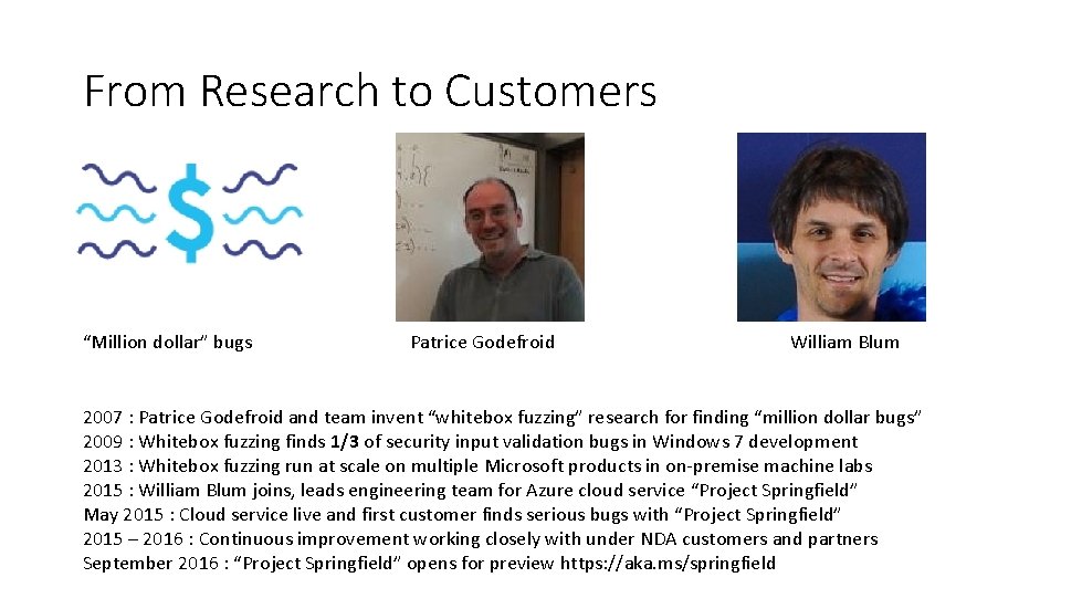 From Research to Customers “Million dollar” bugs Patrice Godefroid William Blum 2007 : Patrice From Research to Customers “Million dollar” bugs Patrice Godefroid William Blum 2007 : Patrice