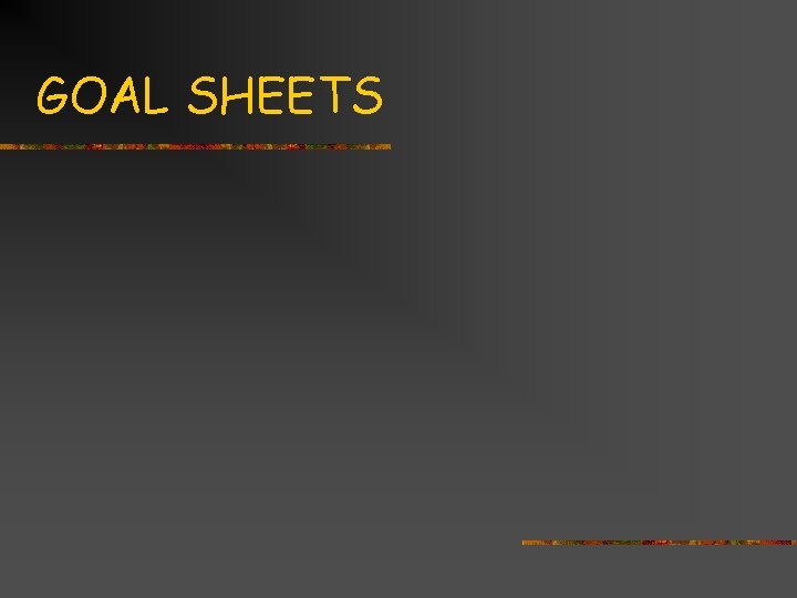 GOAL SHEETS 